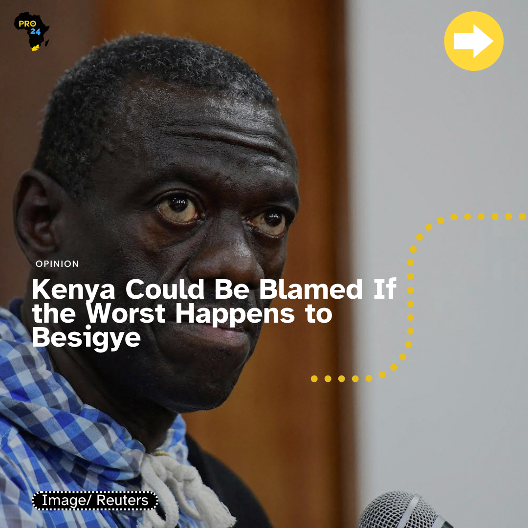 Opinion: The Questions Kenya Will Face If Besigye Dies in Custody