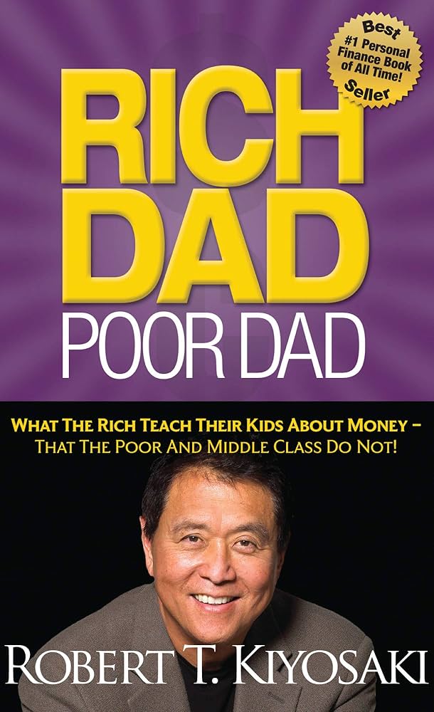 Rich Dad, Poor Dad -- What The Rich Teach Their Kids About Money - That The Poor And Middle Class Do Not!